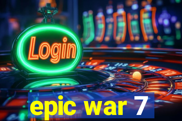 epic war 7